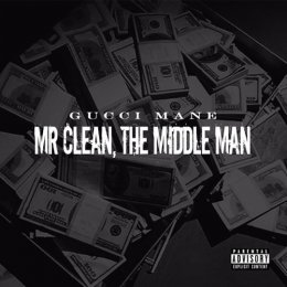 Gucci Mane - MR Clean,The Middle Man 